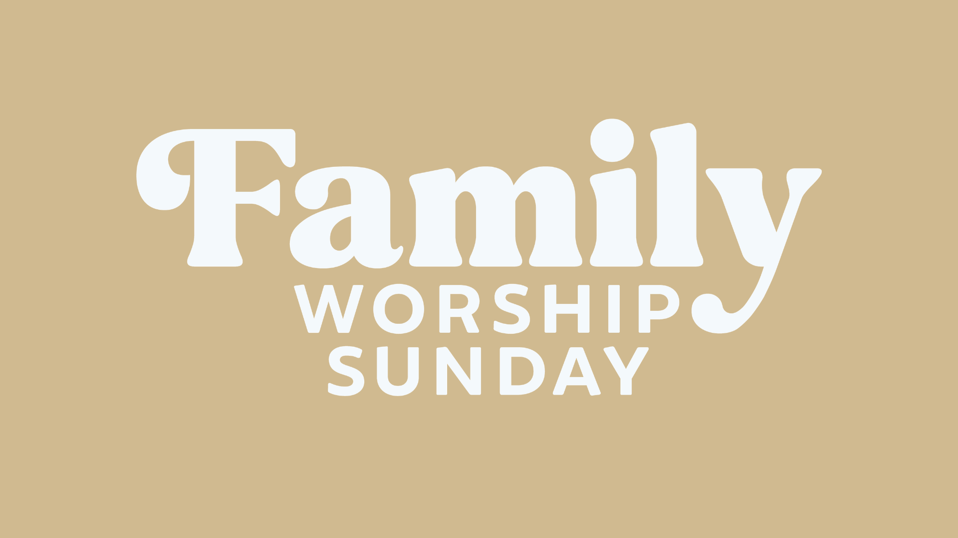 Family Worship Sunday